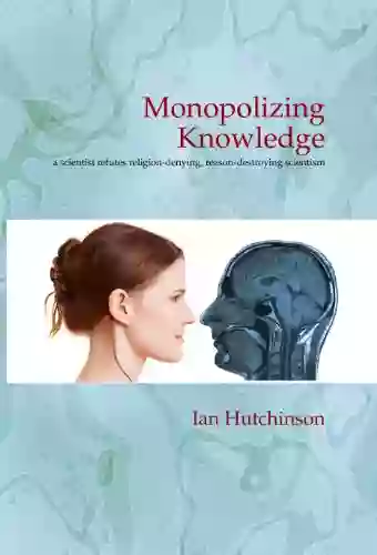 Monopolizing Knowledge Ian Hutchinson