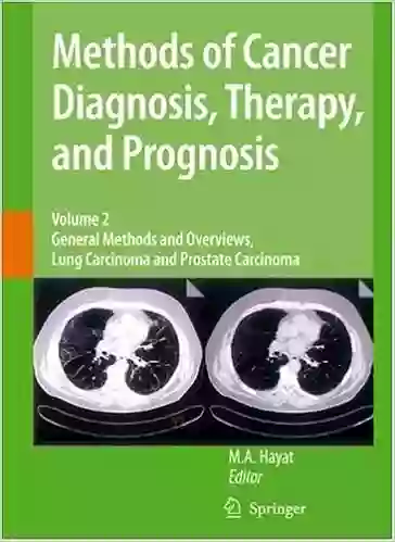 Methods Of Cancer Diagnosis Therapy And Prognosis: General Methods And Overviews Lung Carcinoma And Prostate Carcinoma