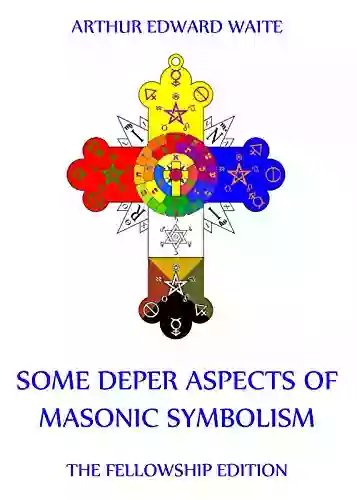 Some Deeper Aspects Of Masonic Symbolism