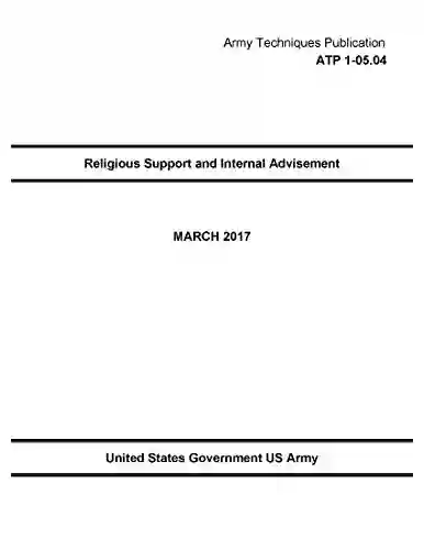 Army Techniques Publication ATP 1 05 04 Religious Support And Internal Advisement 2017