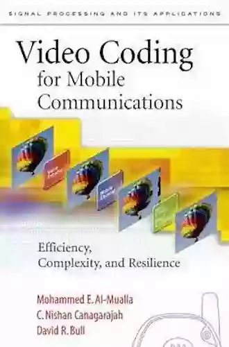 Video Coding For Mobile Communications: Efficiency Complexity And Resilience (Signal Processing And Its Applications)