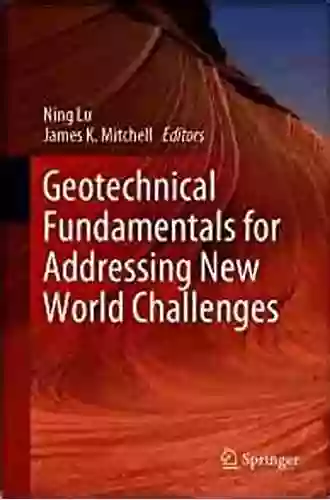 Geotechnical Fundamentals for Addressing New World Challenges (Springer in Geomechanics and Geoengineering)