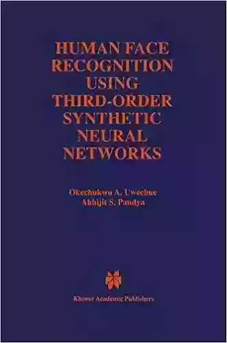 Human Face Recognition Using Third Order Synthetic Neural Networks (The Springer International In Engineering And Computer Science 410)