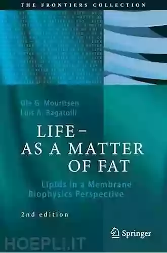 LIFE AS A MATTER OF FAT: Lipids In A Membrane Biophysics Perspective (The Frontiers Collection)