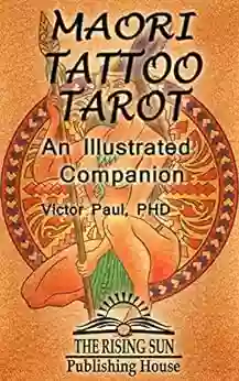 Maori Tattoo Tarot: An Illustrated Companion