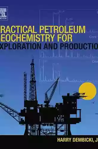 Practical Petroleum Geochemistry For Exploration And Production