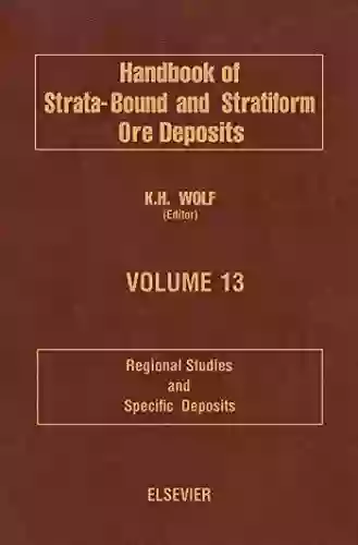 Regional Studies And Specific Deposits (Handbook Of Strata Bound And Stratiform Ore Deposits 13)