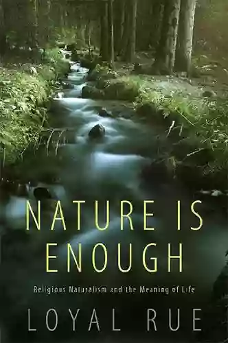 Nature Is Enough: Religious Naturalism And The Meaning Of Life