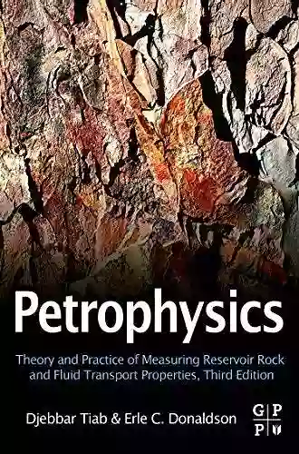 Petrophysics: Theory And Practice Of Measuring Reservoir Rock And Fluid Transport Properties