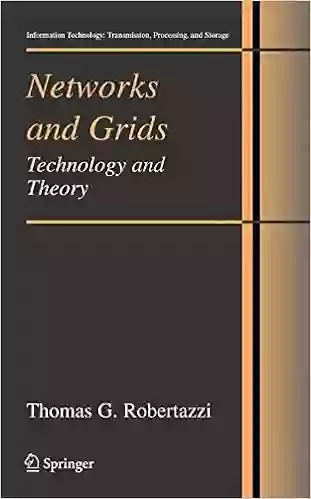 Networks And Grids: Technology And Theory (Information Technology: Transmission Processing And Storage)