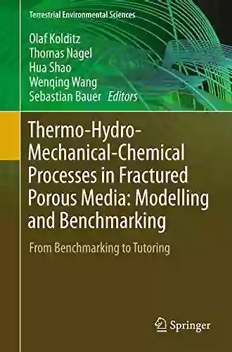 Thermo Hydro Mechanical Chemical Processes In Fractured Porous Media: Modelling And Benchmarking: From Benchmarking To Tutoring (Terrestrial Environmental Sciences)