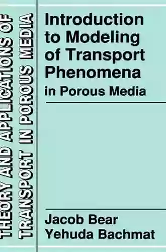 Modeling Transport Phenomena In Porous Media With Applications (Mechanical Engineering Series)