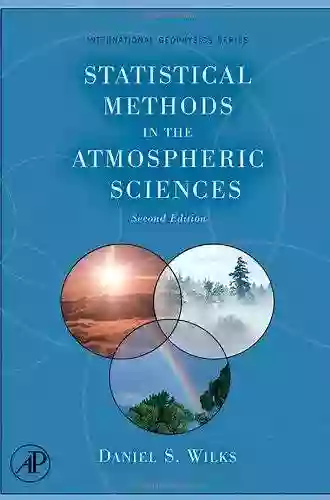 Statistical Methods In The Atmospheric Sciences (ISSN 100)