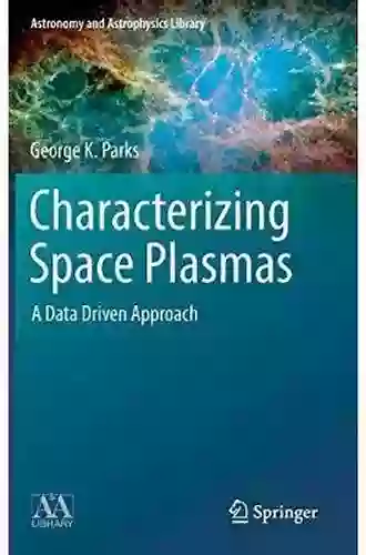 Characterizing Space Plasmas: A Data Driven Approach (Astronomy And Astrophysics Library)