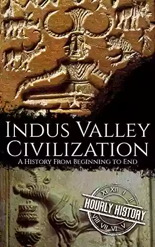 Indus Valley Civilization: A History From Beginning To End