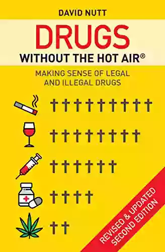 Drugs Without The Hot Air: Making Sense Of Legal And Illegal Drugs