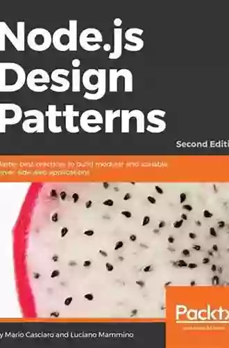 Node Js Design Patterns Second Edition: Master Best Practices To Build Modular And Scalable Server Side Web Applications