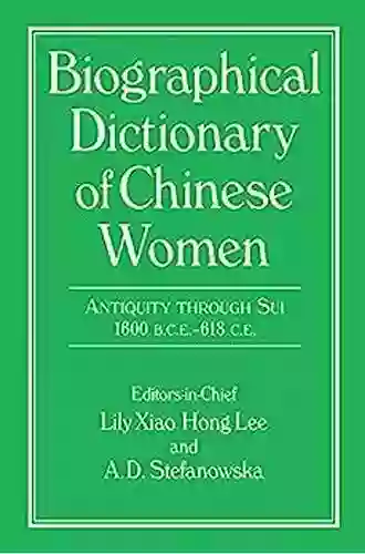 Biographical Dictionary Of Chinese Women: Antiquity Through Sui 1600 B C E 618 C E (University Of Hong Kong Libraries Publications 21)