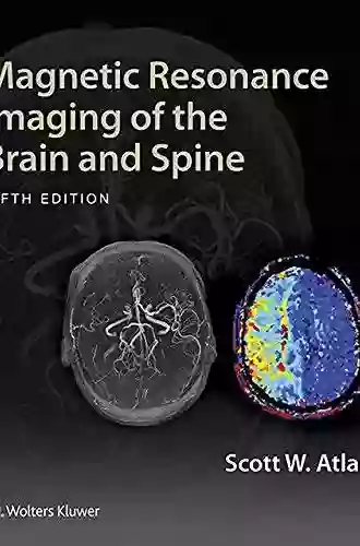 Magnetic Resonance Imaging Of The Brain And Spine