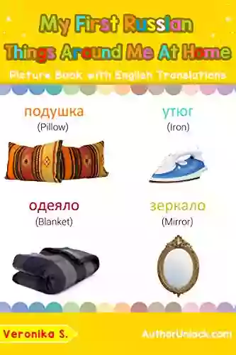 My First Russian Things Around Me At Home Picture With English Translations: Bilingual Early Learning Easy Teaching Russian For Kids (Teach Learn Basic Russian Words For Children 15)