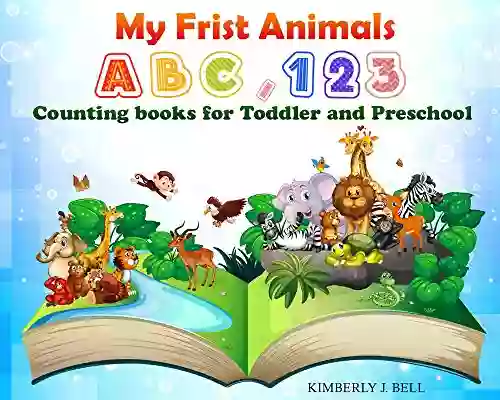 My First Animals ABC 123 Counting For Toddler And Preschool: For Kids 2 5 Years Old Toddlers Kindergartens Eazy To Leanning (ABC Alphabet Book)