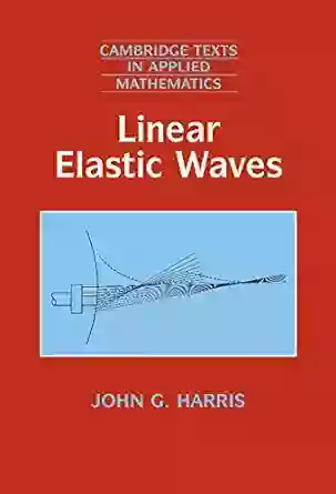 Linear Elastic Waves (Cambridge Texts In Applied Mathematics 26)