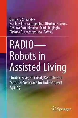 RADIO Robots In Assisted Living: Unobtrusive Efficient Reliable And Modular Solutions For Independent Ageing