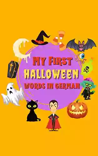 My First Halloween Words In German: Bilingual German English Aalphabet Picture For Toddlers And Preschoolers To Learn Words Smart Gift For Boys And Girls