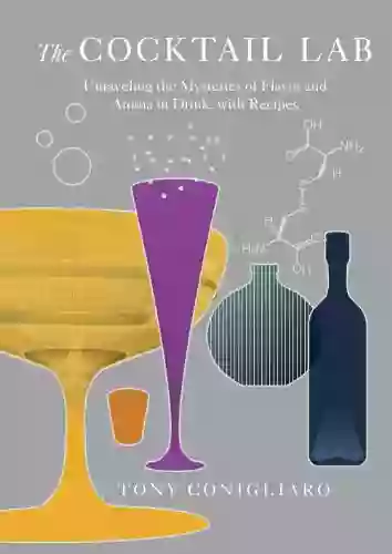 The Cocktail Lab: Unraveling the Mysteries of Flavor and Aroma in Drink with Recipes