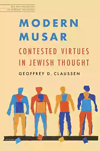 Modern Musar: Contested Virtues In Jewish Thought (JPS Anthologies Of Jewish Thought)