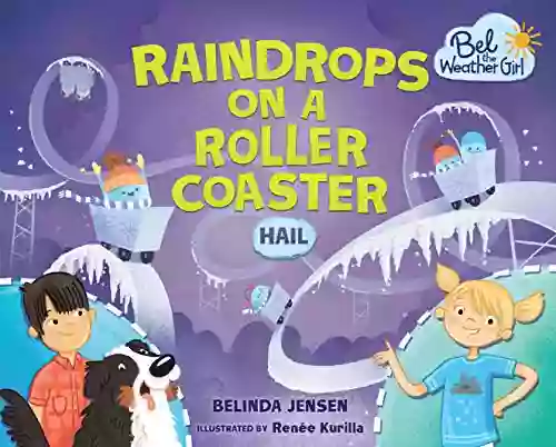 Raindrops On A Roller Coaster: Hail (Bel The Weather Girl)