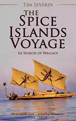 The Spice Islands Voyage Tim Severin