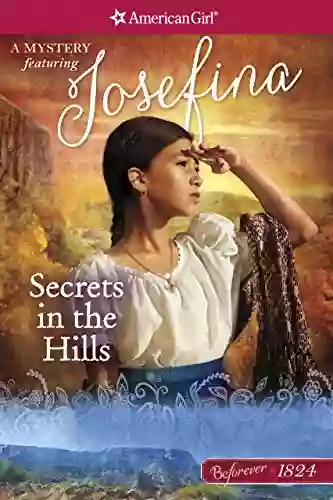 Secrets In The Hills: A Josefina Mystery (American Girl)