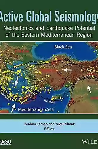 Active Global Seismology: Neotectonics and Earthquake Potential of the Eastern Mediterranean Region (Geophysical Monograph 225)