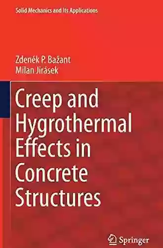 Creep And Hygrothermal Effects In Concrete Structures (Solid Mechanics And Its Applications 225)