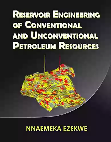 Reservoir Engineering Of Conventional And Unconventional Petroleum Resources