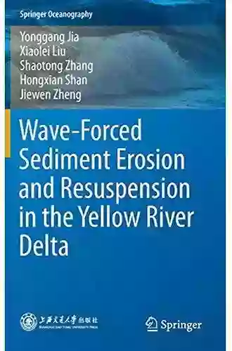 Wave Forced Sediment Erosion And Resuspension In The Yellow River Delta (Springer Oceanography)