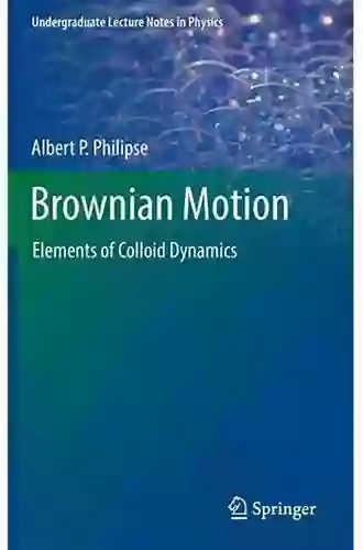 Brownian Motion: Elements Of Colloid Dynamics (Undergraduate Lecture Notes In Physics)