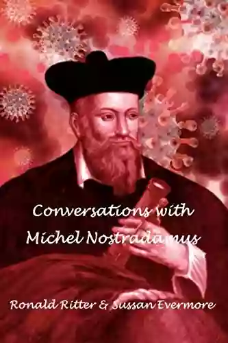 Conversations With Michel Nostradamus Ronald Ritter