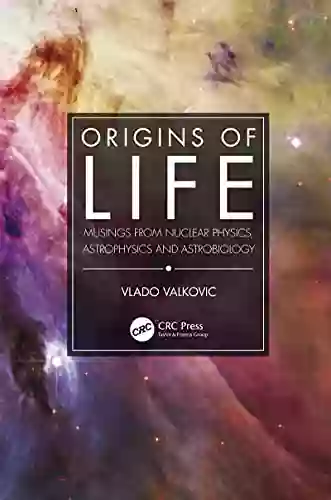 Origins Of Life: Musings From Nuclear Physics Astrophysics And Astrobiology