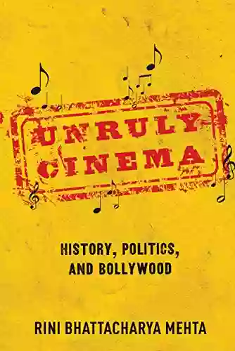 Unruly Cinema: History Politics and Bollywood