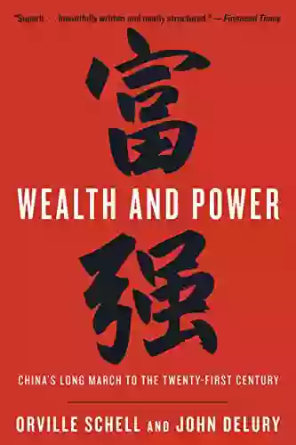 Wealth And Power: China S Long March To The Twenty First Century