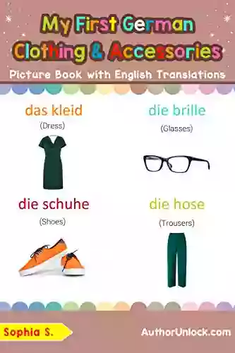 My First German Clothing Accessories Picture With English Translations: Bilingual Early Learning Easy Teaching German For Kids (Teach Words For Children 11) (German Edition)