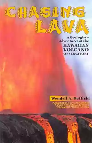 Chasing Lava: A Geologist s Adventures at the Hawaiian Volcano Observatory