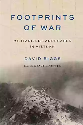 Footprints Of War: Militarized Landscapes In Vietnam (Weyerhaeuser Environmental Books)