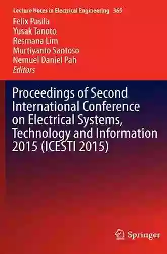 Proceedings Of Second International Conference On Electrical Systems Technology And Information 2015 (ICESTI 2015) (Lecture Notes In Electrical Engineering 365)