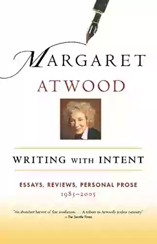 Writing With Intent: Essays Reviews Personal Prose: 1983 2005