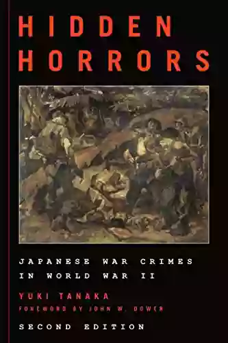 Hidden Horrors: Japanese War Crimes In World War II (Asian Voices)