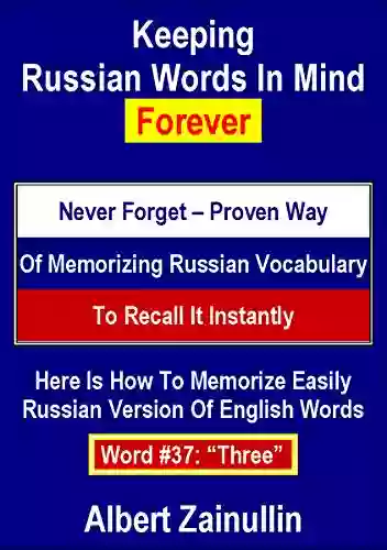 Keeping Russian Words In Mind Forever: Never Forget Proven Way Of Memorizing Russian Vocabulary To Recall It Instantly (Word #37: Three)