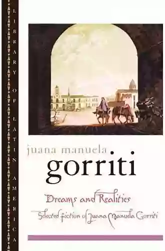 Dreams And Realities: Selected Fiction Of Juana Manuela Gorriti (Library Of Latin America)